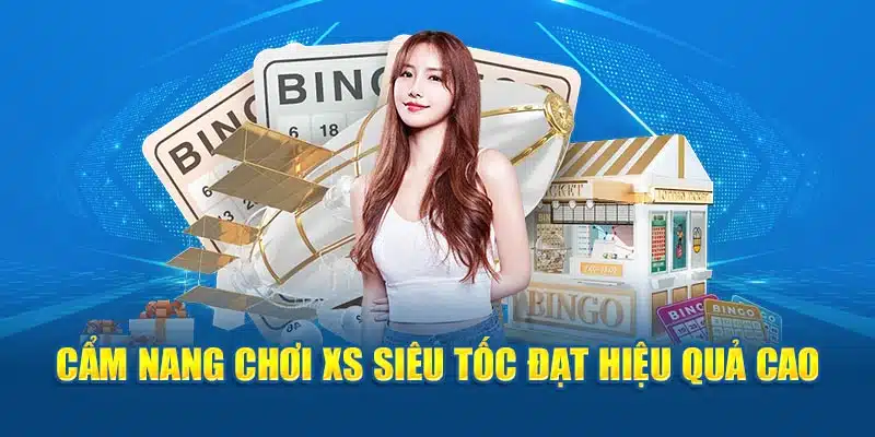 Cẩm nang chơi XS siêu tốc đạt hiệu quả cao