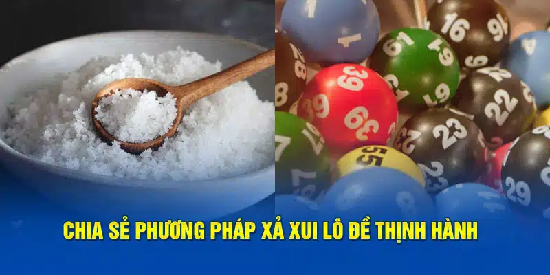 Chia sẻ phương pháp xả xui lô đề thịnh hành