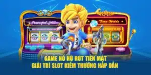 Game nổ hũ rút tiền mặt