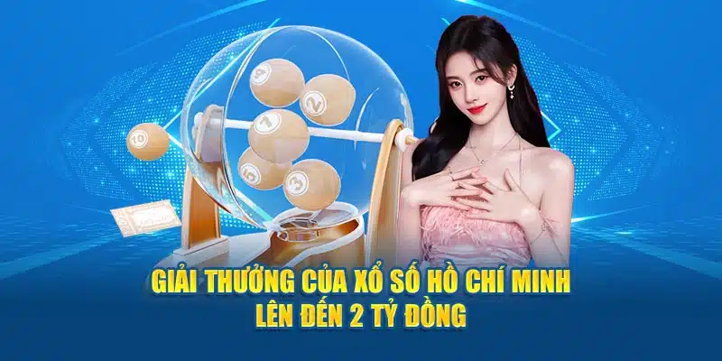 Giải thưởng của xổ số Hồ Chí Minh lên đến 2 tỷ đồng