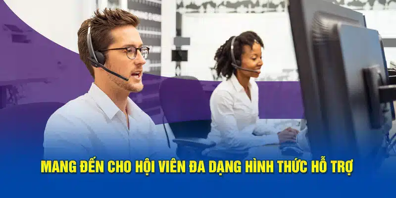 Mang đến cho hội viên đa dạng hình thức hỗ trợ