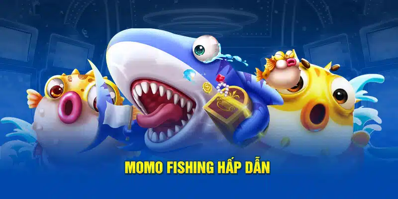 Momo Fishing hấp dẫn