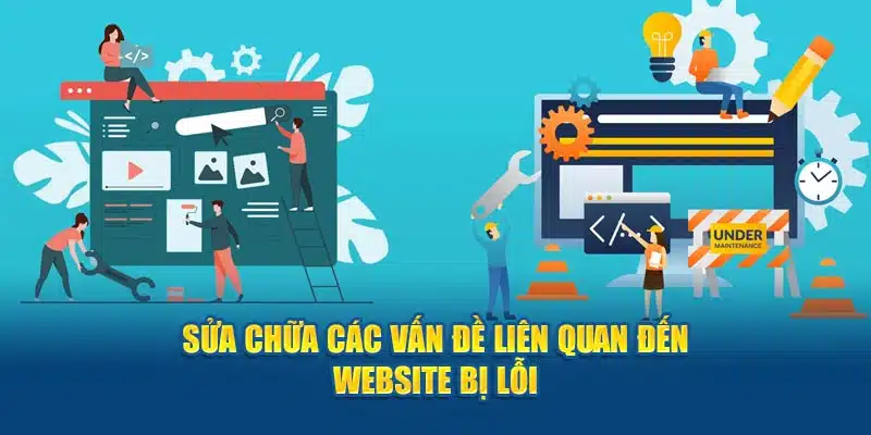 Sửa chữa các vấn đề liên quan đến website bị lỗi 