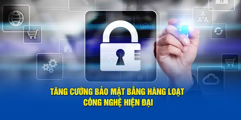 Tăng cường bảo mật bằng hàng loạt công nghệ hiện đại