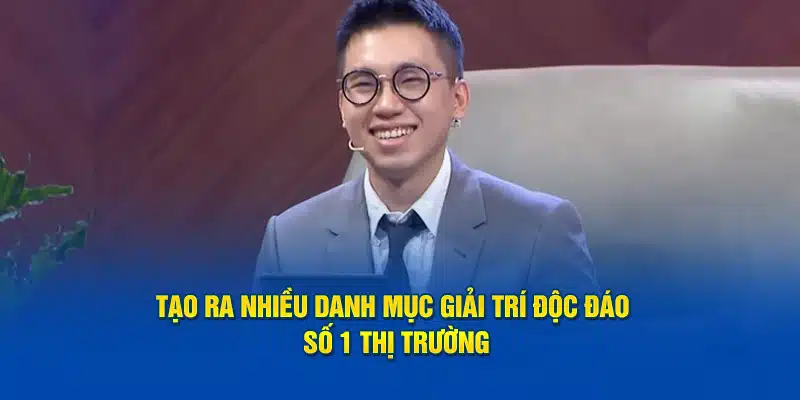 Tạo ra nhiều danh mục giải trí độc đáo số 1 thị trường