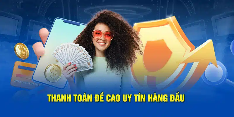 Thanh toán đề cao uy tín hàng đầu