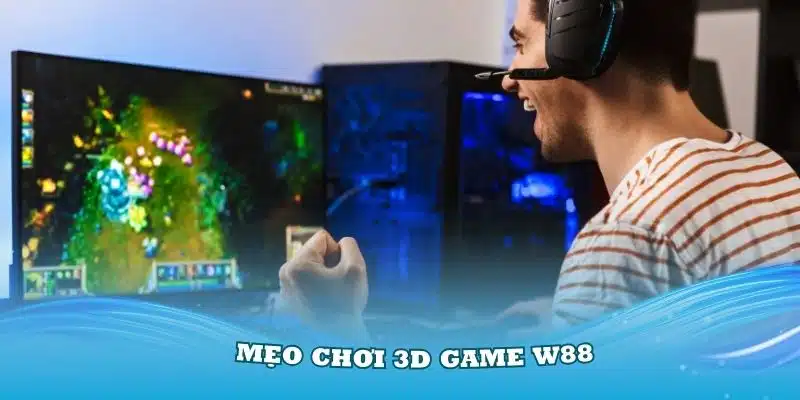 Mẹo chơi 3D game W88