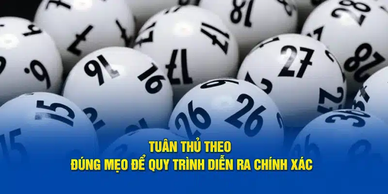 Tuân thủ theo đúng mẹo để quy trình diễn ra chính xác